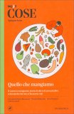 Cose Spiegate Bene - Quello che Mangiamo — Libro