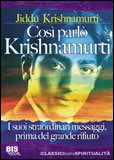 COSì PARLò KRISHNAMURTI
I suoi straordinari messaggi, prima del grande rifiuto
di Jiddu Krishnamurti

