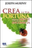 eBook - Crea la tua Fortuna con la Mente Inconscia — eBook