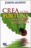 Crea la Tua Fortuna con la Mente Inconscia — Libro