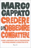 Credere Disobbedire Combattere — Libro