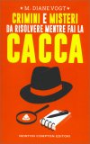 Crimini e Misteri da Risolvere Mentre Fai la Cacca — Libro