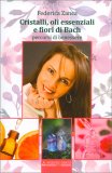 Cristalli, Oli Essenziali e Fiori di Bach — Libro