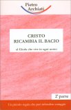 Cristo ricambia il bacio - Seconda Parte — Libro