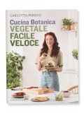 Cucina Botanica - Vegetale, Facile, Veloce — Libro