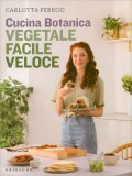 Cucina Botanica - Vegetale, Facile, Veloce — Libro