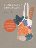 Cucina Facile e Senza Scarti — Libro