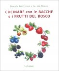 Cucinare con le Bacche e i Frutti del Bosco — Libro