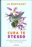 CURA TE STESSO
Tutto quello che sappiamo dell'influenza della mente sul corpo
di Jo Marchant

