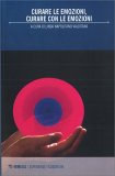Curare le Emozioni, Curare con le Emozioni — Libro