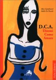D.C.A -  Ditemi Come Amare — Libro