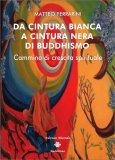 Da Cintura Bianca a Cintura Nera di Buddhismo — Libro