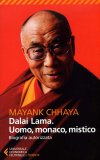 DALAI LAMA. UOMO, MONACO, MISTICO
di Mayank Chhaya

