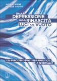 DALLA DEPRESSIONE ALLA RINASCITA
Luci nel vuoto - Un percorso psicoterapeutico e spirituale
di Jacques Vigne, Michéle Cocchi

