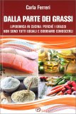 DALLA PARTE DEI GRASSI
Lipidomica in cucina: perché i grassi non sono tutti uguali e dobbiamo conoscerli
di Carla Ferreri

