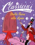 Dalla Terra Alla Luna. Classicini. Ediz. Illustrata — Libro