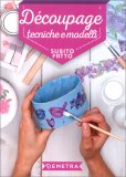 Decoupage Tecniche e Modelli - Subito Fatto — Libro
