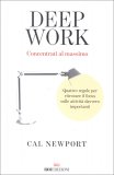 Deep Work - Concentrati al Massimo — Libro