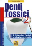 DENTI TOSSICI 2
Le otturazioni dentali che rilasciano mercurio
di Lorenzo Acerra

