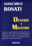 DENTRO IL MISTERO  —
L'universo è costituito da flussi di energia che si adeguano alle richieste della coscenza, disegnando gli oggetti che ci sono utili per vivere il sogno della vita.
di Giancarlo Rosati

