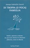 DI TROPPA (O POCA) FAMIGLIA
Radici e zavorre: una mappa per raggiungere la libertà
di Ameya Gabriella Canovi

