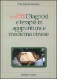 DIAGNOSI E TERAPIA IN AGOPUNTURA E MEDICINA CINESE
di Lucio Sotte, Massimo Muccioli

