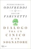 DIALOGO TRA UN CINICO E UN SOGNATORE
di Oscar Farinetti, Piergiorgio Odifreddi

