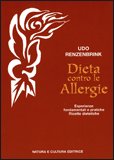 DIETA CONTRO LE ALLERGIE
Esperienze fondamentali e pratiche. Ricette dietetiche
di Udo Renzenbrink

