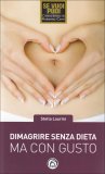 Dimagrire senza Dieta ma con Gusto  — Libro