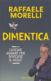 Dimentica - Lasciar Andare per Spiccare il Volo — Libro