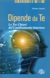 Dipende da Te - Le tre Chiavi del Cambiamento Interiore — Libro