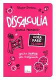 Discalculia - Cosa Fare (e Non) - Scuola Primaria — Libro