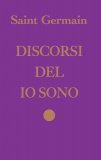 DISCORSI DEL IO SONO
di Conte di Saint Germain

