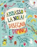 Disegna e Dipingi. Abbasso la Noia! — Libro