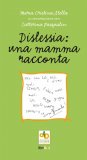 Dislessia: Una Mamma Racconta — Libro