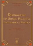 Divinazione tra Storia, Filosofia, Esoterismo e Pratica - Vol II — Libro