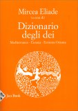 Dizionario degli Dei: Mediterraneo - Eurasia - Estremo Oriente — Libro