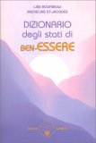 DIZIONARIO DEGLI STATI DI BEN-ESSERE
di Lise Bourbeau, Micheline St.Jacques

