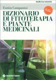 DIZIONARIO DI FITOTERAPIA E PIANTE MEDICINALI
di Enrica Campanini

