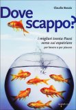 DOVE SCAPPO?
I migliori trenta paesi verso cui espatriare
di Claudio Bosaia

