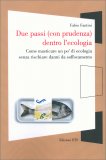 Due Passi (con Prudenza) Dentro l’Ecologia — Libro