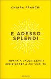 E Adesso Splendi — Libro