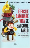 E' FACILE CAMBIARE VITA SE SAI COME FARLO
Guida Pratica alla Fuga per Sognatori e Squattrinati
di Aldo Mencaraglia

