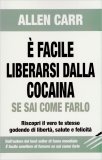 È Facile Liberarsi Dalla Cocaina - Se Sai come Farlo — Libro