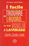 E' Facile Trovare un Lavoro...se hai Voglia di Lavorare  — Libro
