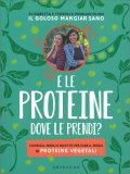 E le Proteine dove le Prendi? — Libro