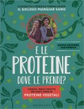 E le Proteine Dove le Prendi? — Libro