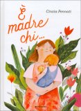 E' Madre Chi... — Libro