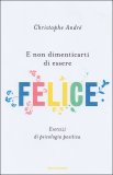 E Non Dimenticarti di Essere Felice — Libro