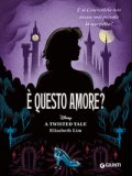È Questo Amore? E Se Cenerentola Non Avesse Mai Provato La Scarpetta? A Twisted Tale — Libro